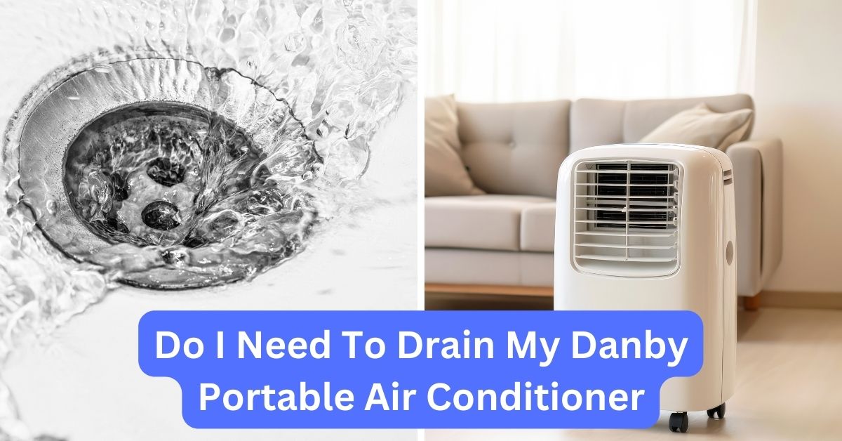 Do I Need To Drain My Danby Portable Air Conditioner