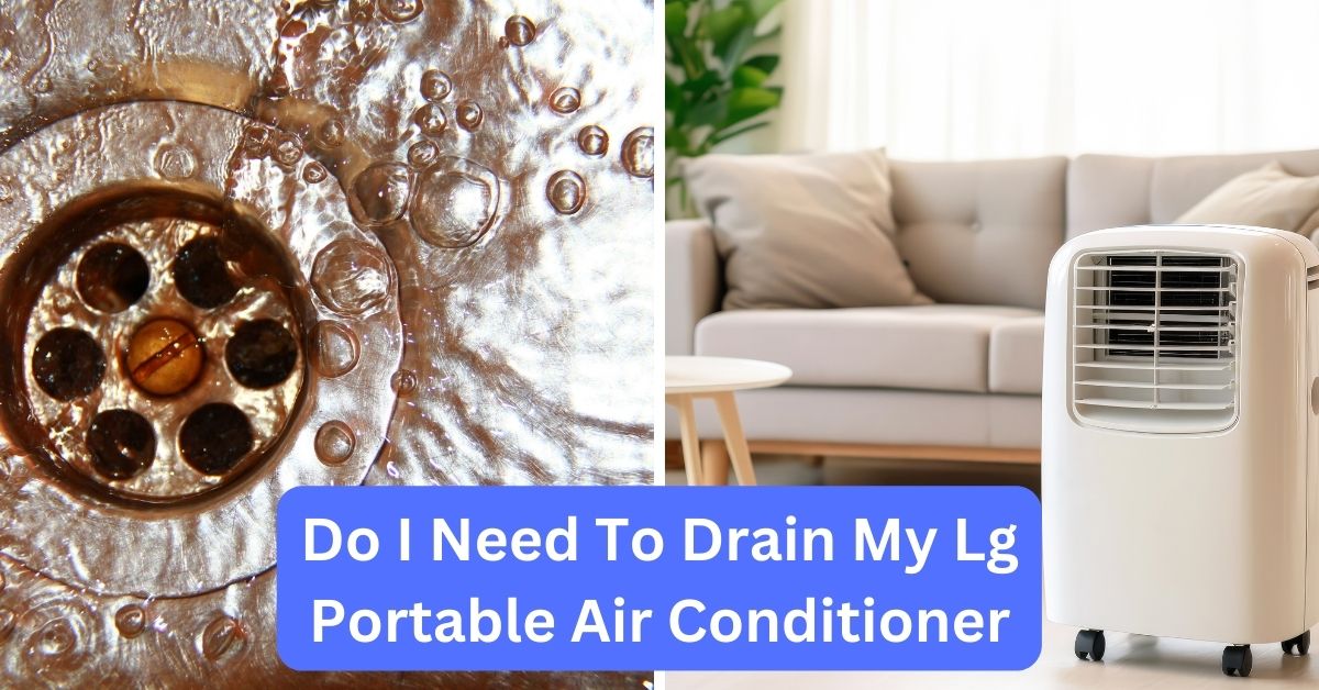 Do I Need To Drain My Lg Portable Air Conditioner