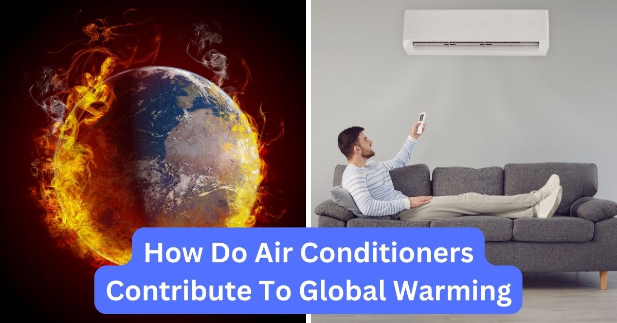 How Do Air Conditioners Contribute To Global Warming