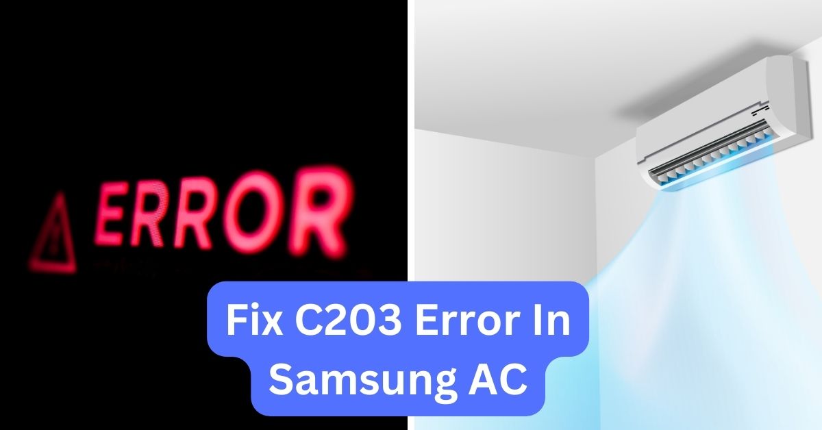 How To Fix Error C203 On Samsung Inverter Ac