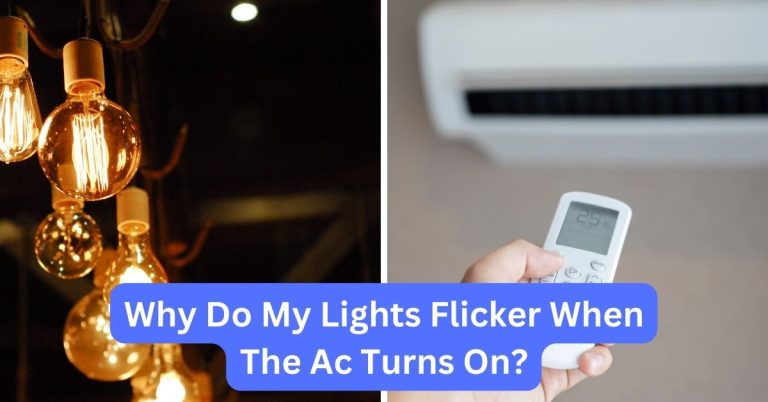 Why Does My Lights Flicker When The Ac Turns On? Find Out The Causes And Solutions