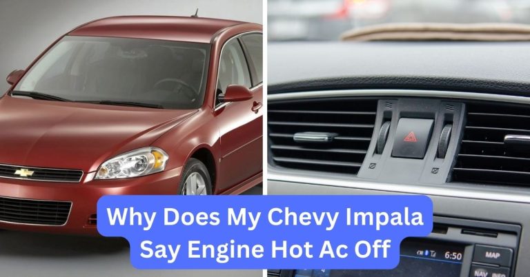 Why Does My Chevy Impala Say Engine Hot Ac Off? Discover The Answer Here