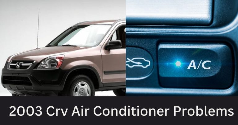 2003 Crv Air Conditioner Problems: Common Issues And Effective Solutions