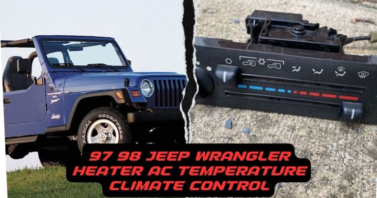 97 98 Jeep Wrangler Heater Ac Temperature Climate Control: The Ultimate Guide