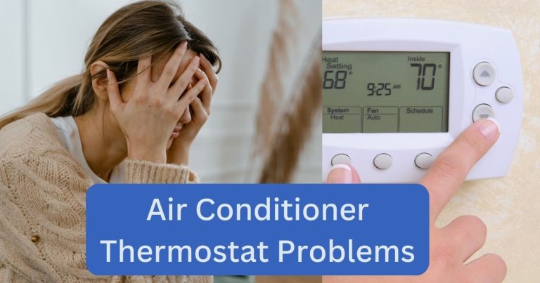 Air Conditioner Thermostat Problems: Troubleshooting Tips And Solutions