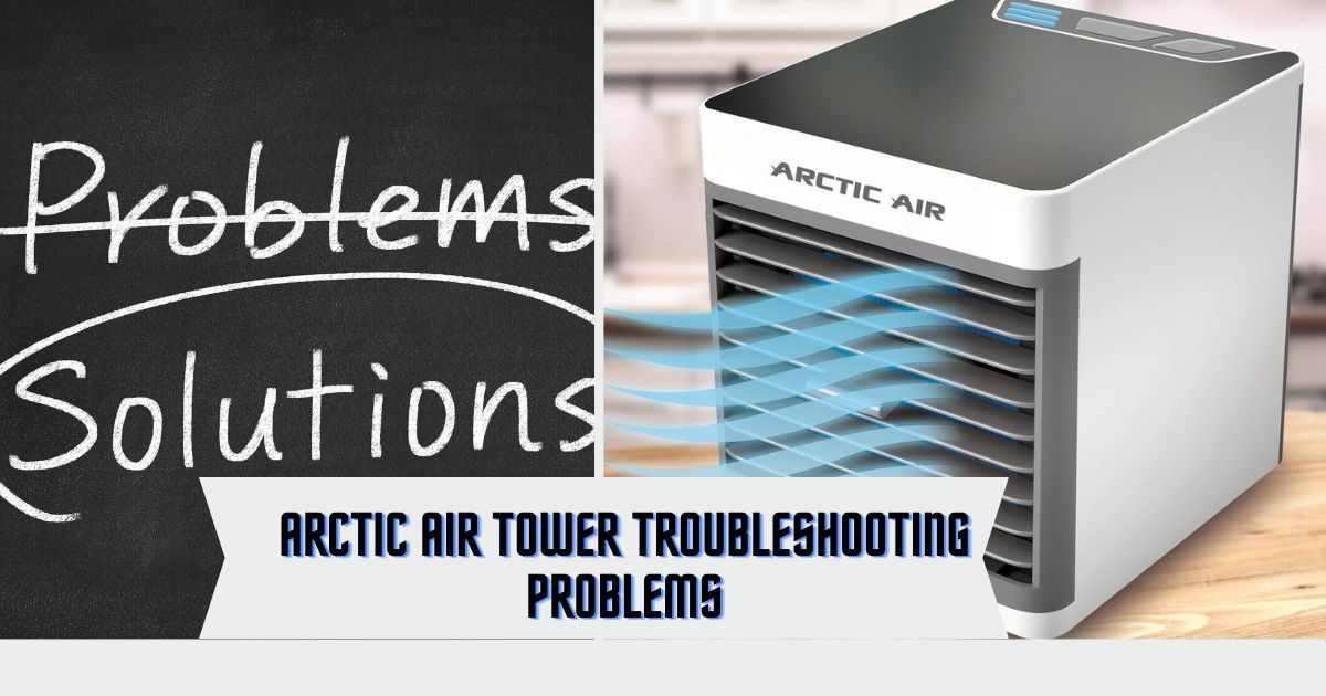 Arctic Air Tower Troubleshooting Problems