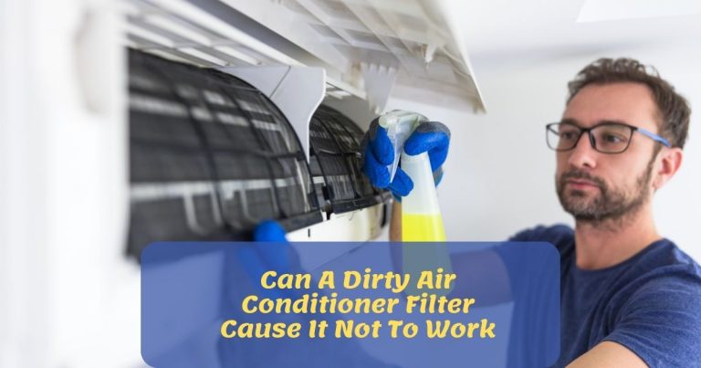 Can A Dirty Air Conditioner Filter Cause It Not To Work? Find Out The Impact