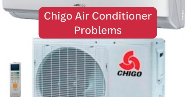 Chigo Air Conditioner Problems: Common Issues And Solutions
