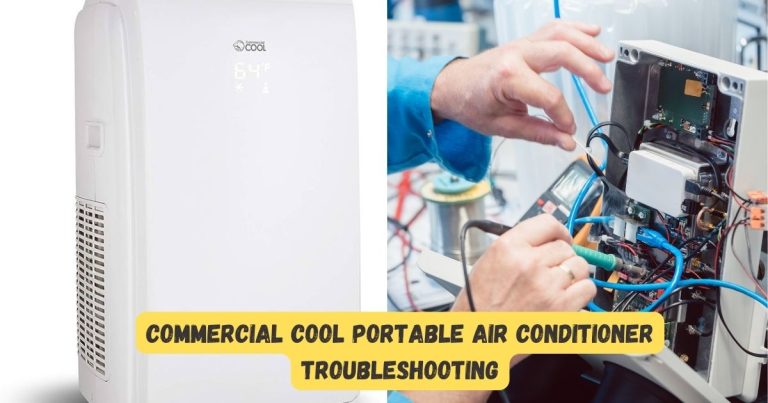 Commercial Cool Portable Air Conditioner Troubleshooting: Quick Fixes And Expert Tips