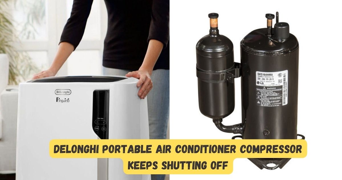 Delonghi Portable Air Conditioner Compressor Keeps Shutting Off