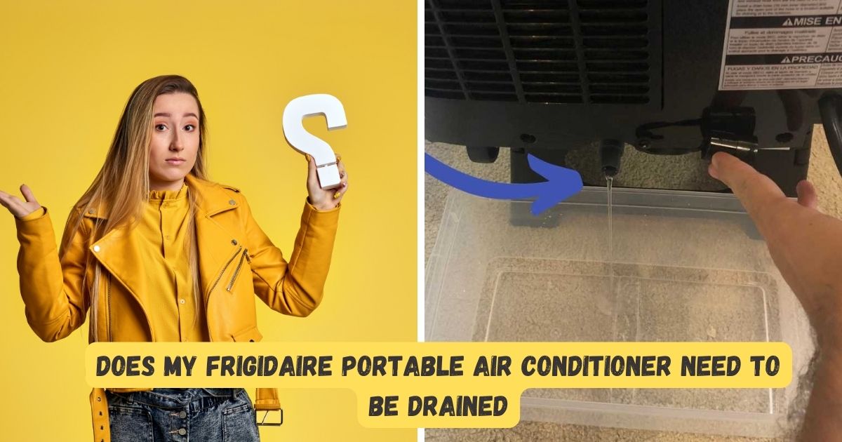 Does My Frigidaire Portable Air Conditioner Need To Be Drained