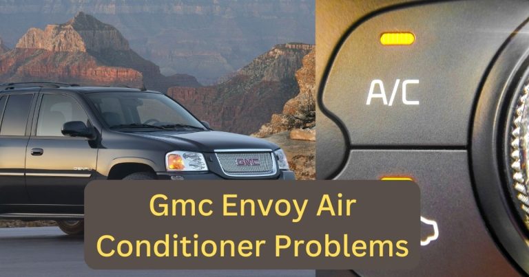 Solving Gmc Envoy Air Conditioner Problems: Tips And Solutions