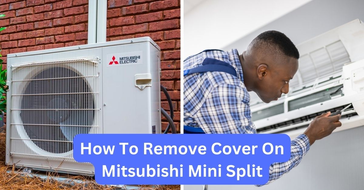 How To Remove Cover On Mitsubishi Mini Split