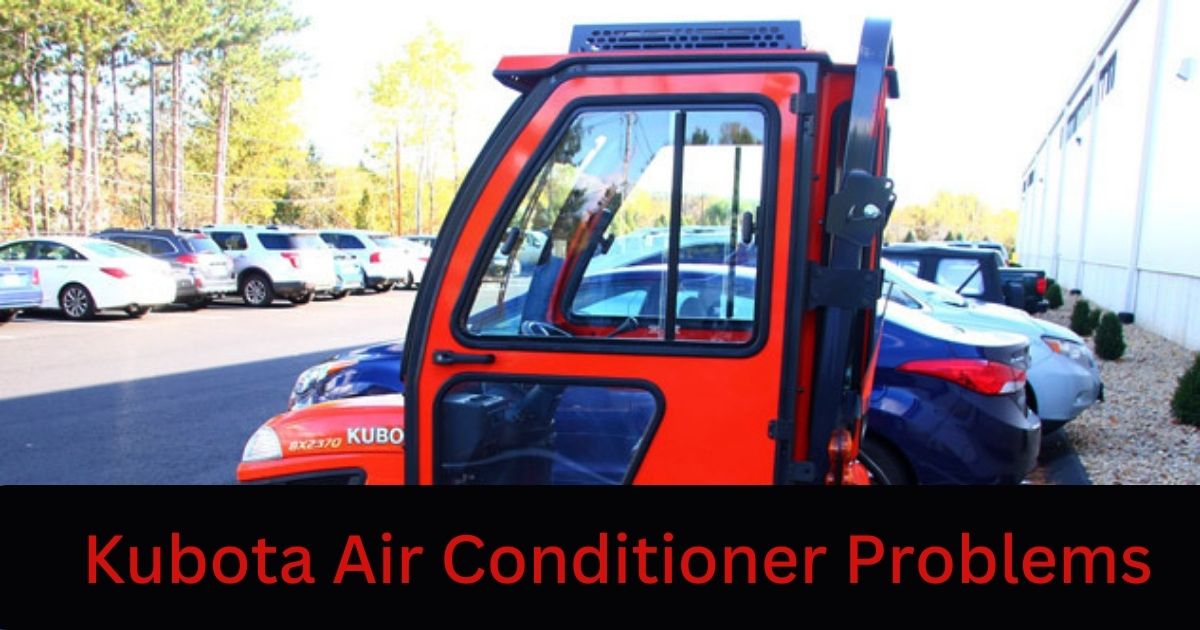 Kubota Air Conditioner Problems