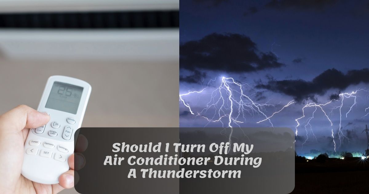 Should I Turn Off My Air Conditioner During A Thunderstorm