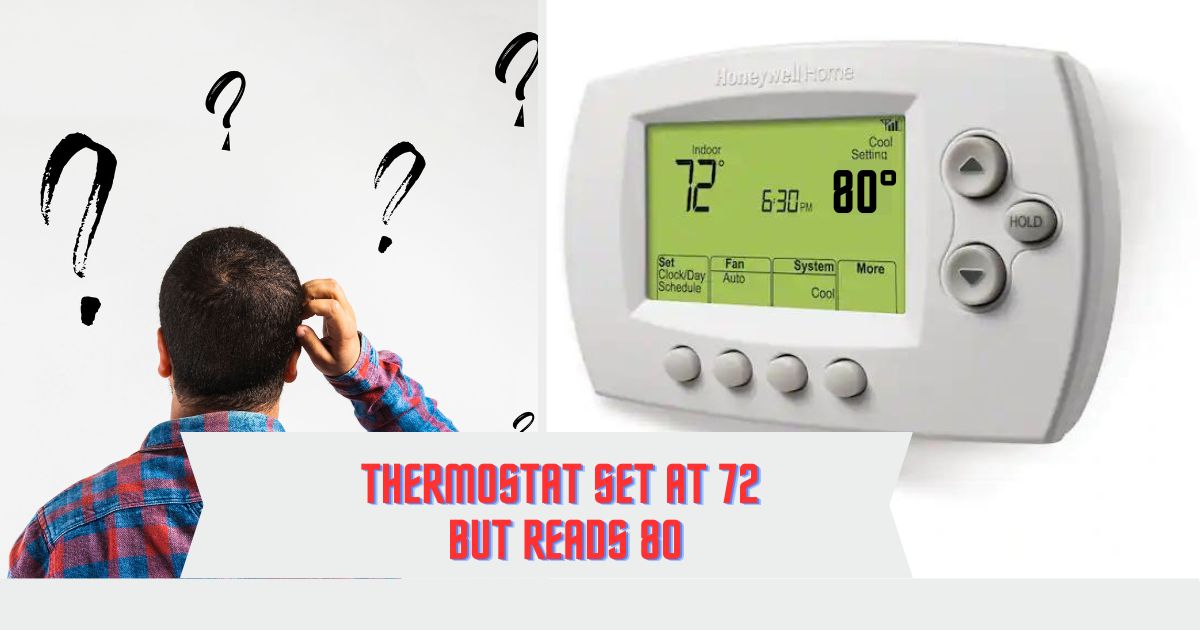 Thermostat Set At 72 But Reads 80