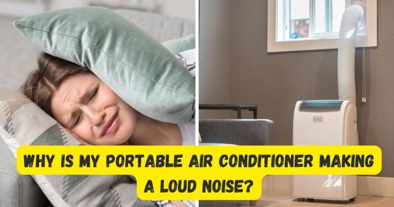 Why Is My Portable Air Conditioner Making A Loud Noise? Troubleshooting Tips To Fix It Fast
