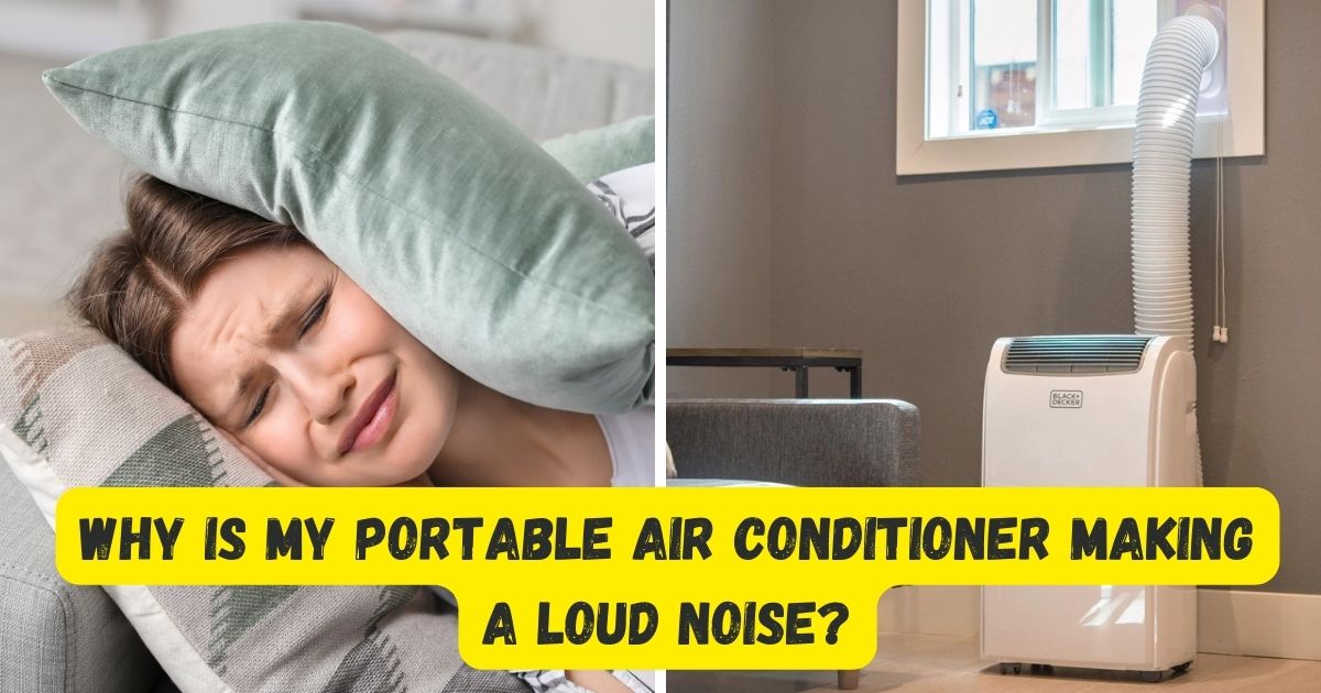 Why Is My Portable Air Conditioner Making A Loud Noise? Troubleshooting