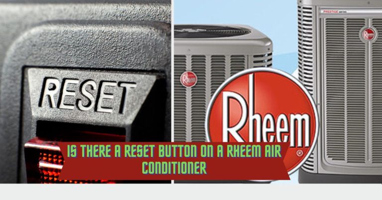 Is There A Reset Button On A Rheem Air Conditioner? Find Out How To Troubleshoot And Reset