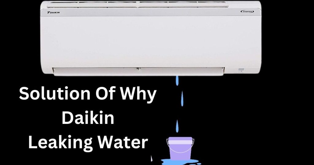Why Is My Daikin Leaking Water