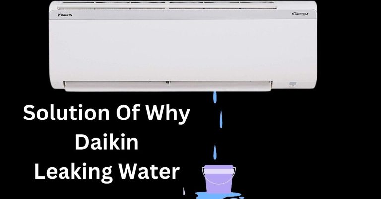 Why Is My Daikin Leaking Water? Unraveling The Mystery And Finding Solutions