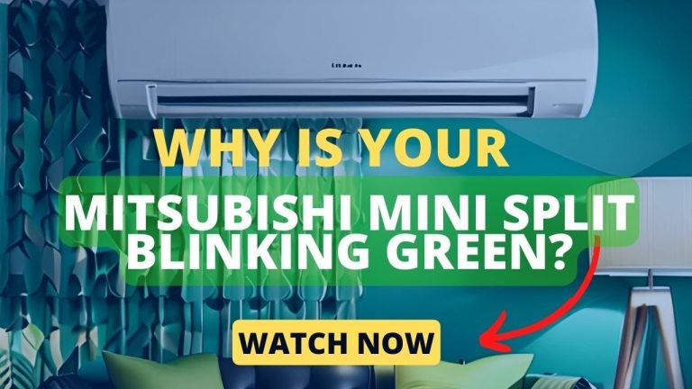 Mitsubishi Mini Split Blinking Green Light: Troubleshooting Tips For Effective Cooling