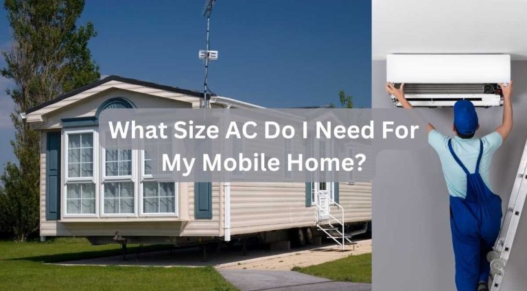 What Size Ac Do I Need For My Mobile Home? The Ultimate Guide To Efficient Cooling